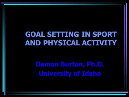 GOAL SETTING IN SPORT AND PHYSICAL ACTIVITY