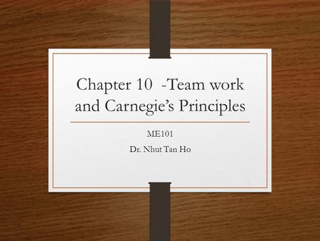 Chapter 10 -Team work and Carnegie’s Principles