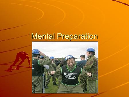Mental Preparation. “The Key to success is defining your chief aim, your definite purpose in life. It must be something that excites you, something that.