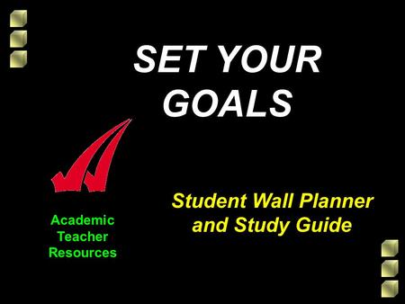 Academic Teacher Resources Student Wall Planner and Study Guide SET YOUR GOALS.
