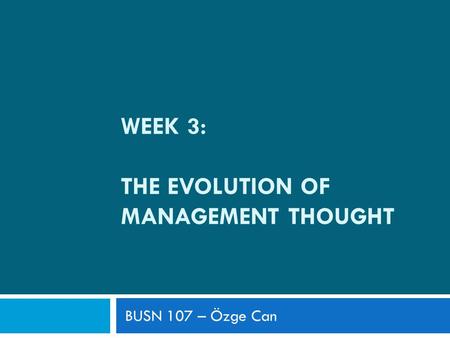 WEEK 3: The evolutION OF MANAGEMENT THOUGHT