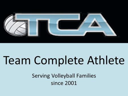 Team Complete Athlete Serving Volleyball Families since 2001.