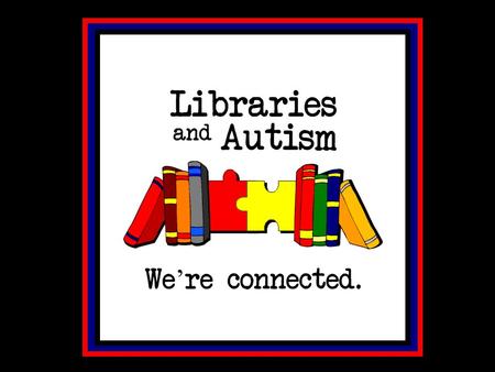 Autism Autism is a broad spectrum