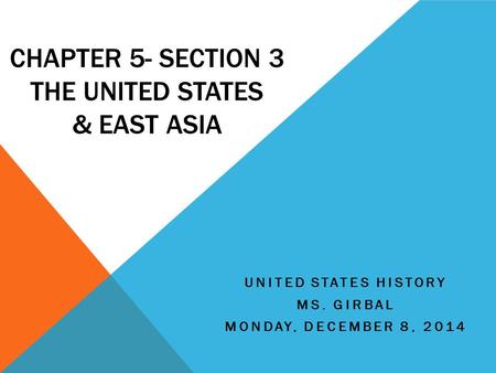 Chapter 5- Section 3 The United States & East Asia