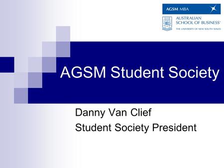 AGSM Student Society Danny Van Clief Student Society President.