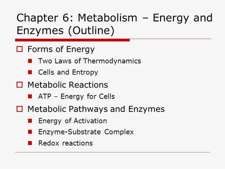 Chapter 6: Metabolism – Energy and Enzymes (Outline)