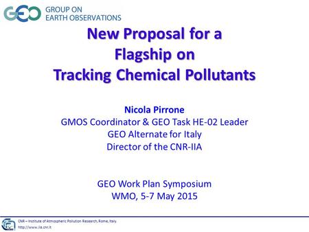 New Proposal for a Flagship on Tracking Chemical Pollutants New Proposal for a Flagship on Tracking Chemical Pollutants Nicola Pirrone GMOS Coordinator.