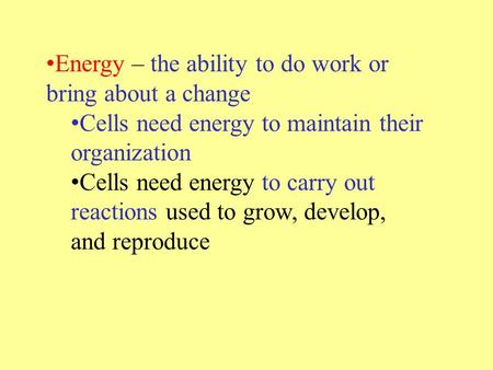 Energy – the ability to do work or bring about a change