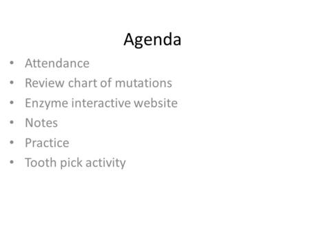 Agenda Attendance Review chart of mutations Enzyme interactive website
