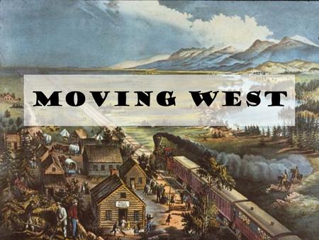 Moving West. Travel by Rail In 1850, steam-powered ships still provided much of the nation’s transportation. Over the following decades, however, improvements.