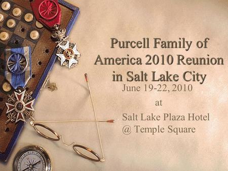 Purcell Family of America 2010 Reunion in Salt Lake City June 19-22, 2010 at Salt Lake Plaza Temple Square.
