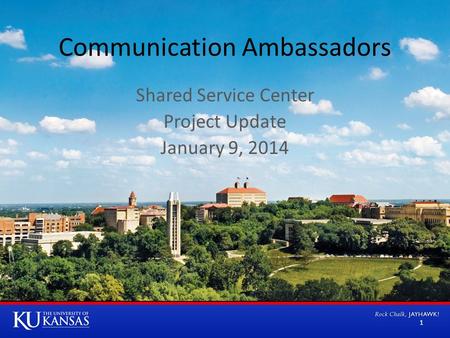 Communication Ambassadors Shared Service Center Project Update January 9, 2014 1.