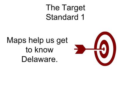 Maps help us get to know Delaware.