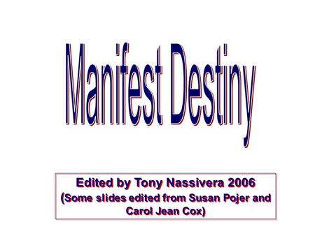 Edited by Tony Nassivera 2006 ( Some slides edited from Susan Pojer and Carol Jean Cox)