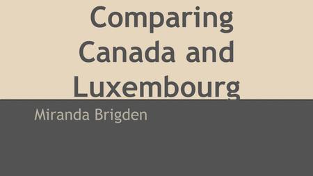 Comparing Canada and Luxembourg
