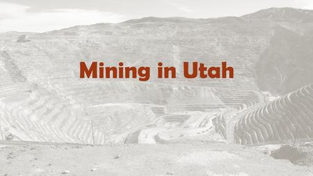 Mining in Utah.