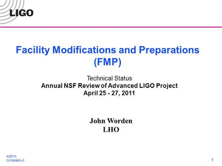 4/25/11 G1100469-v3 1 Facility Modifications and Preparations (FMP) Technical Status Annual NSF Review of Advanced LIGO Project April 25 - 27, 2011 John.