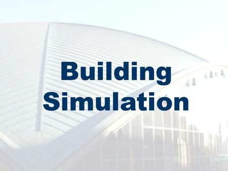 Building Simulation. BMEABMEA uilding odeling nergy nalysis.