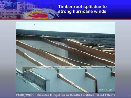 1 Timber roof split due to strong hurricane winds.