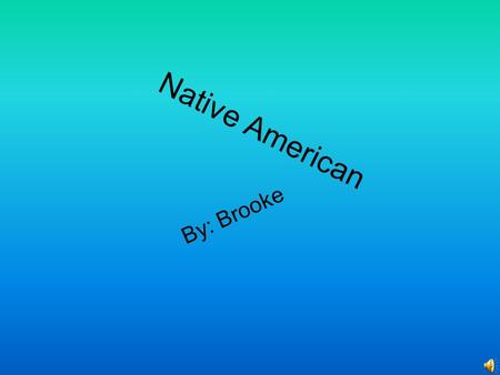 Native American By: Brooke Food Fry bread is a popular food for Native Americans. Cornbread, turkey, cranberries, blueberries, hominy and mush are all.