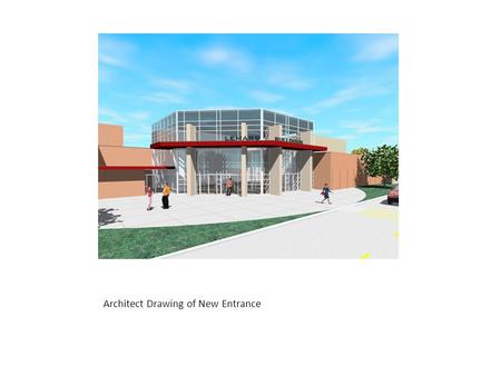 Architect Drawing of New Entrance. Location Location of Phase II Construction Project – Old tennis courts west of the existing building.