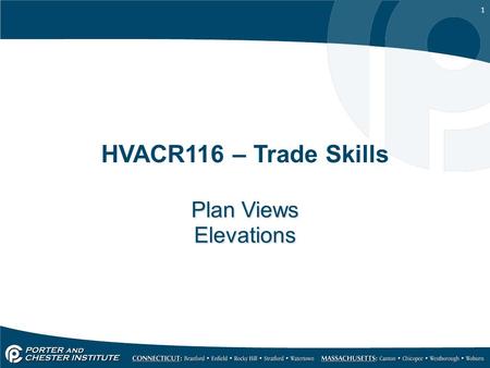 1 HVACR116 – Trade Skills Plan Views Elevations Plan Views Elevations.