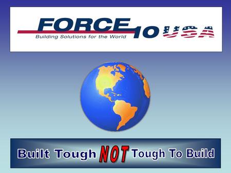 Building Solutions For The World. Building Solutions For The World What is a Force 10 home? Hurricane - Fire - Termite - Mold - Resistant Housing... Force.