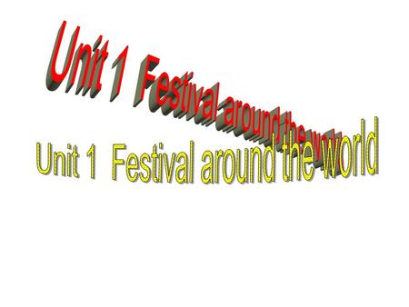 Unit 1 Festival around the world