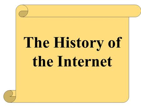 The History of the Internet. Three Major Players in Internet History.