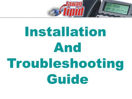 Installation And Troubleshooting Guide. PHONE REQUIREMENTS High Speed Internet Connection Using DSL Modem, Cable Modem or Wireless Canopy With a minimum.