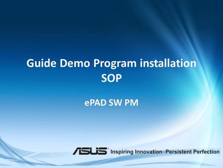 Guide Demo Program installation SOP ePAD SW PM. Before you start Check “Guide” version is latest (1.0.0.101 or 1.0.0.94) * follow next page Latest version.