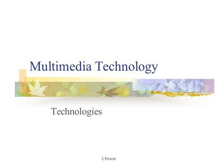 I Power Multimedia Technology Technologies. Higher USB The Universal Serial Bus is a means of connecting external devices such as scanners, keyboards,