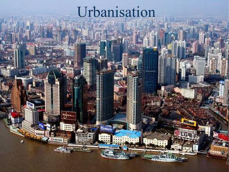 Urbanisation.
