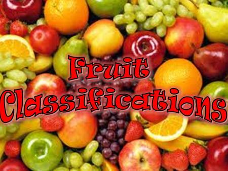 Fruit Classifications.