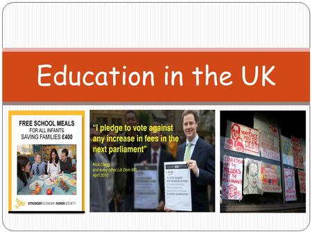 Education in the UK. Lesson Objectives I will get the opportunity to apply my understanding of the principles of the Welfare State to the different education.