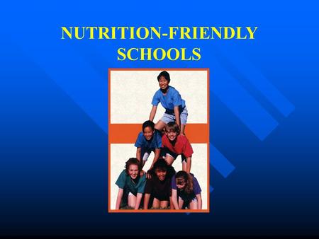 NUTRITION-FRIENDLY SCHOOLS. Project PA Healthy School Nutrition Environments: A Team Approach Grants awarded to 7 schools to implement activities to.