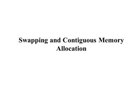 Swapping and Contiguous Memory Allocation. Multistep Processing of a User Program User programs go through several steps before being run. Program components.