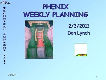 1 2/3/2011 PHENIX WEEKLY PLANNING 2/3/2011 Don Lynch.