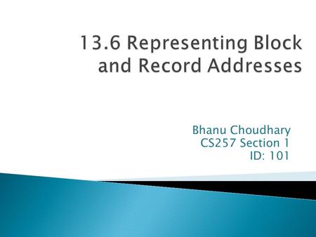 Bhanu Choudhary CS257 Section 1 ID: 101.  Introduction  Addresses in Client-Server Systems  Logical and Structured Addresses  Pointer Swizzling 