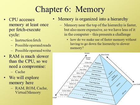 Chapter 6: Memory Memory is organized into a hierarchy