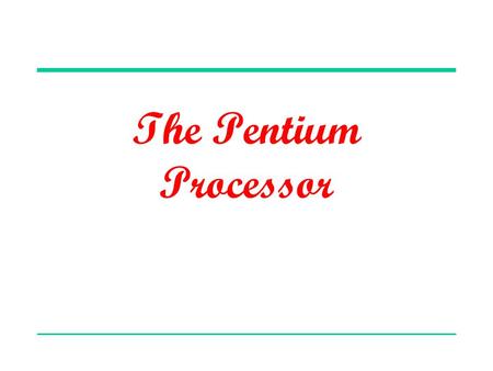 The Pentium Processor.