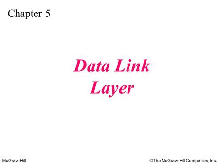 Chapter 5 Data Link Layer.