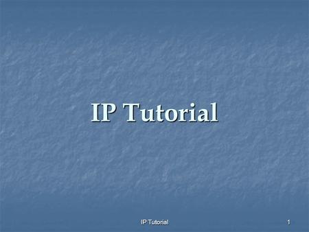 IP Tutorial 1. 2 An IP address is a unique number used to identify your computer on the internet. Every system has it’s own unique IP address. IP addresses.