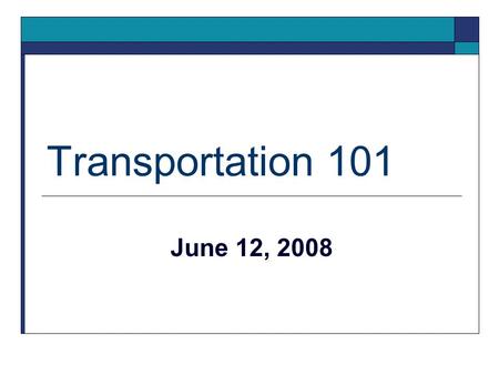 Transportation 101 June 12, 2008. Presenting Agencies  Southwestern PA Commission’s CommuteInfo program  GG & C Bus Company, Inc.  Mid Mon Valley Transit.