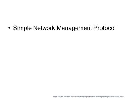 Simple Network Management Protocol https://store.theartofservice.com/the-simple-network-management-protocol-toolkit.html.