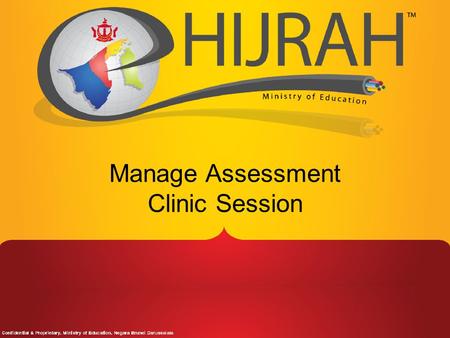 Manage Assessment Clinic Session. Agenda Address enquiries and special cases in relation to School assessment Setup. Eg. Transfer Students, SENA students,