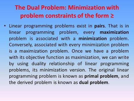 The Dual Problem: Minimization with problem constraints of the form ≥