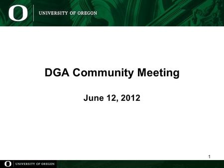 DGA Community Meeting June 12, 2012 1. DGA Community Meeting: Agenda June 12, 2012 Agenda ItemDiscussion Leader Welcome and IntroductionsMoira Kiltie.