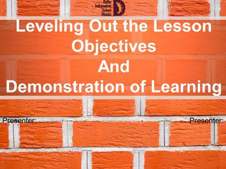 Leveling Out the Lesson Objectives Demonstration of Learning