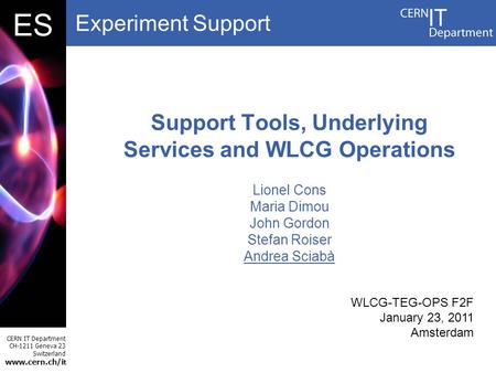 Experiment Support CERN IT Department CH-1211 Geneva 23 Switzerland www.cern.ch/i t DBES Support Tools, Underlying Services and WLCG Operations Lionel.